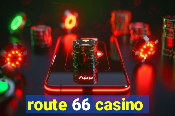 route 66 casino