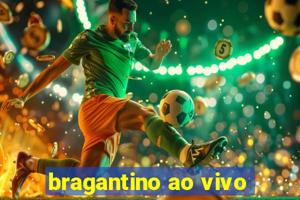 bragantino ao vivo