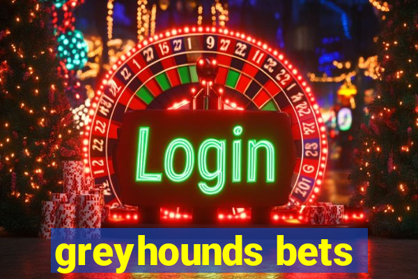 greyhounds bets