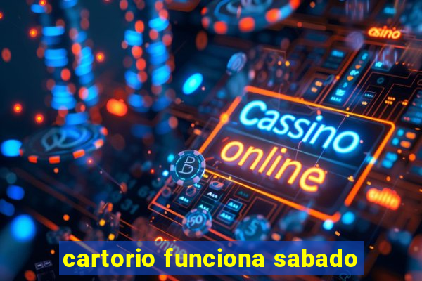 cartorio funciona sabado