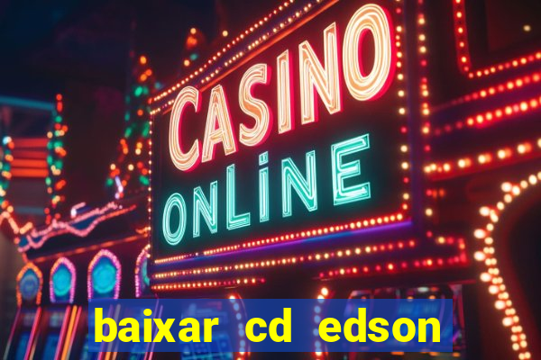 baixar cd edson gomes as 50 melhores