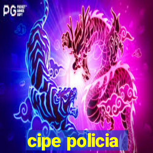 cipe policia