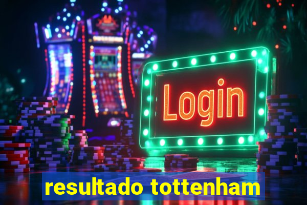 resultado tottenham