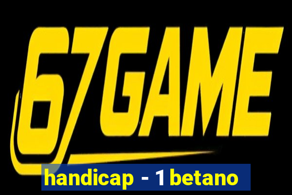 handicap - 1 betano