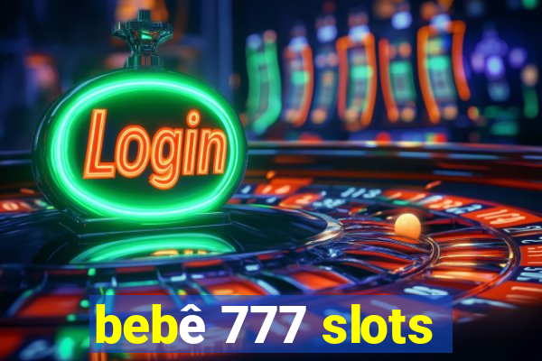 bebê 777 slots