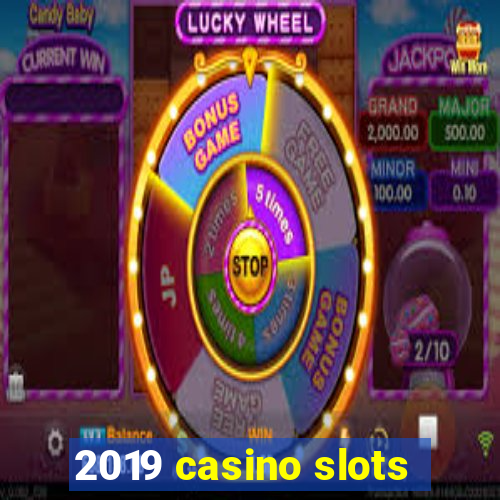 2019 casino slots