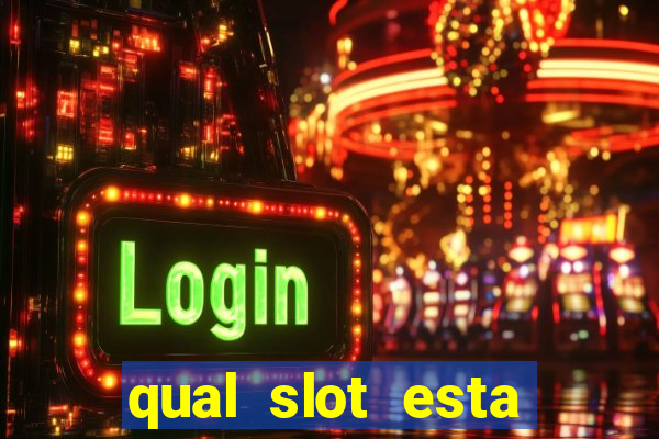 qual slot esta pagando hoje