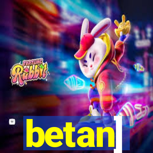 betan]