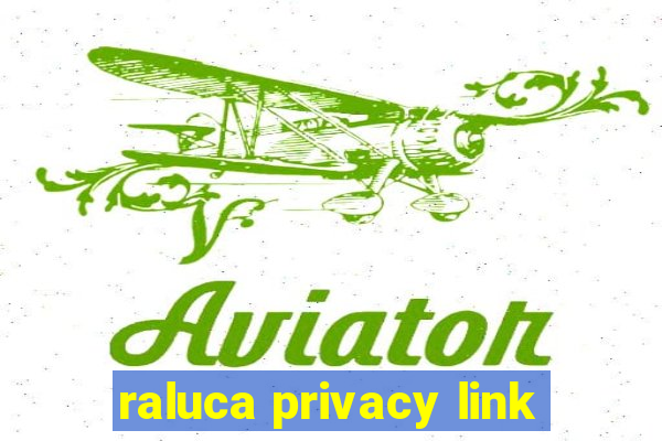 raluca privacy link