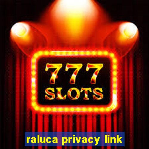 raluca privacy link