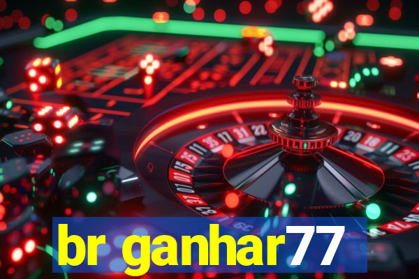 br ganhar77