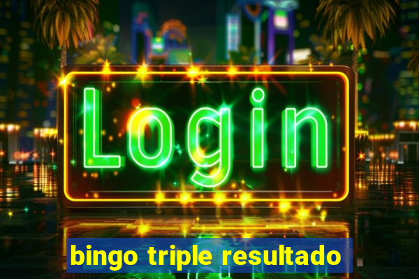 bingo triple resultado