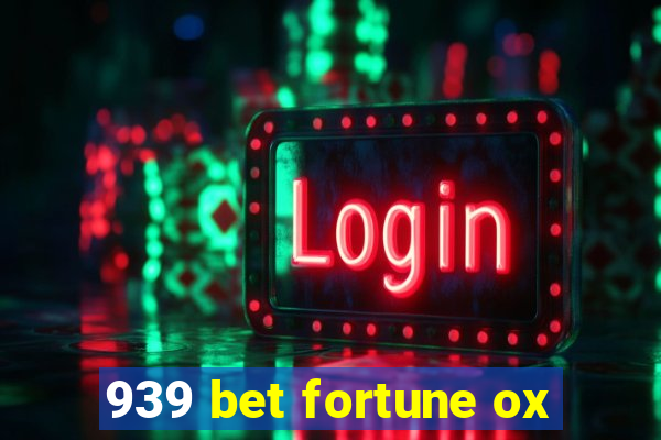 939 bet fortune ox