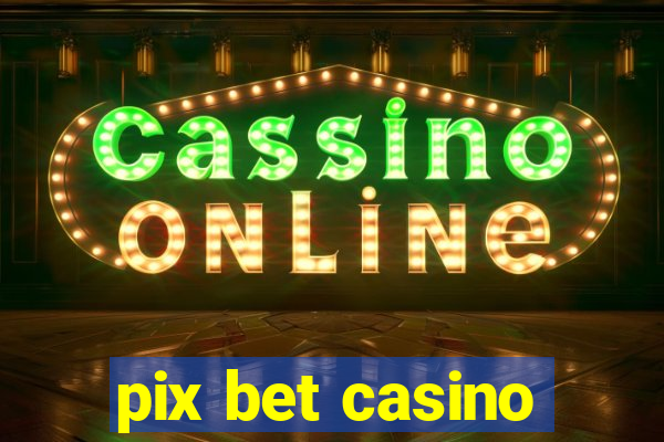 pix bet casino