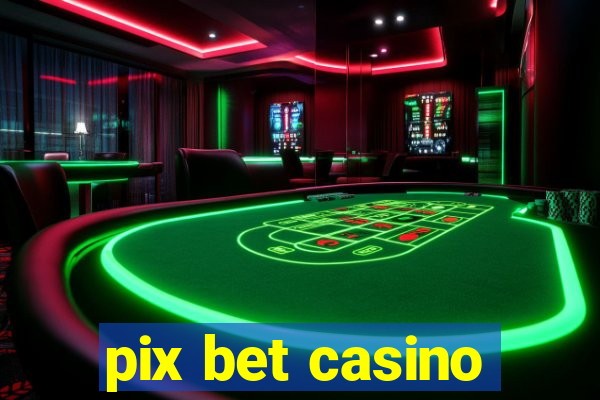 pix bet casino