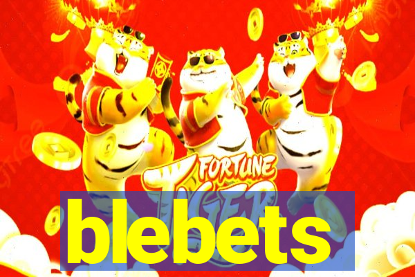 blebets