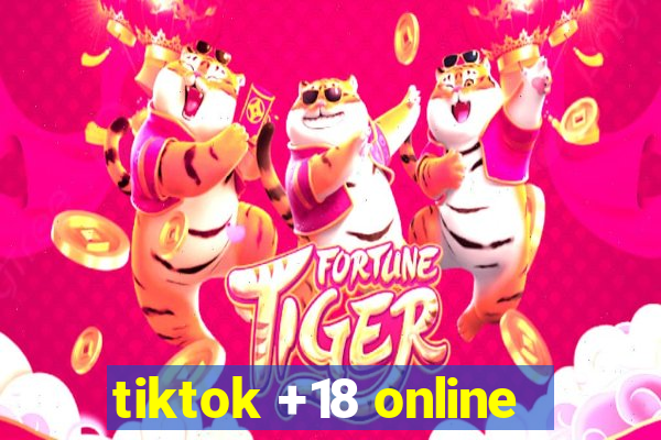 tiktok +18 online