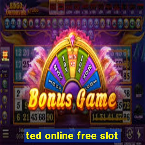 ted online free slot