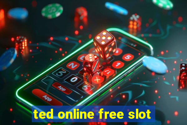 ted online free slot