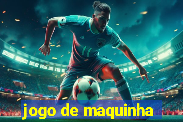 jogo de maquinha