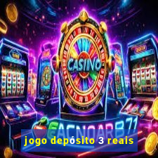 jogo depósito 3 reais