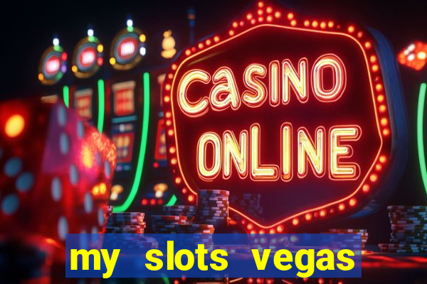 my slots vegas casino online