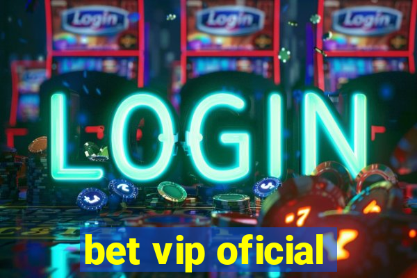 bet vip oficial