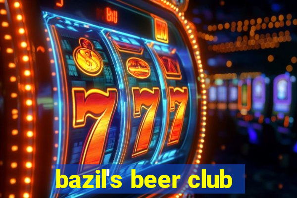 bazil's beer club