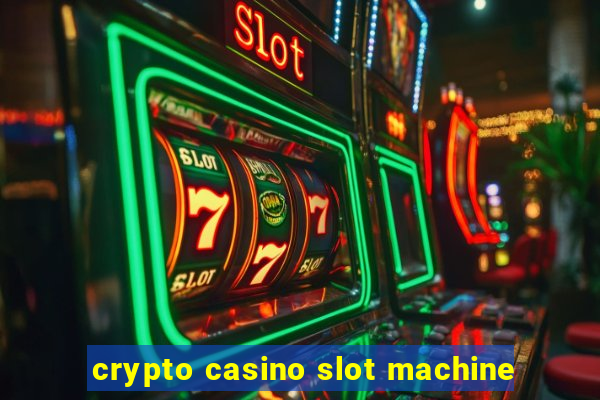 crypto casino slot machine