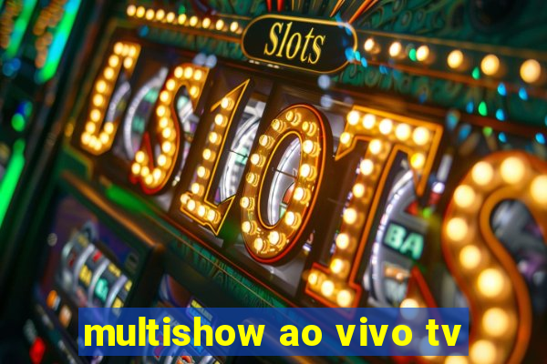 multishow ao vivo tv