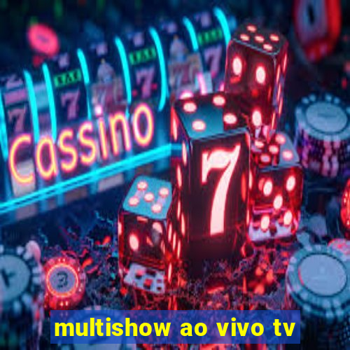 multishow ao vivo tv