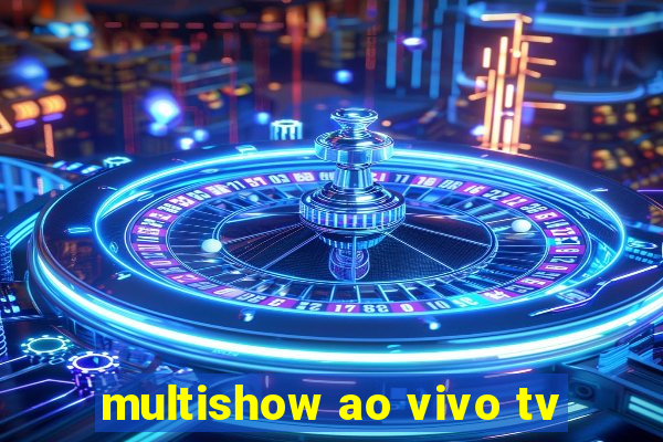 multishow ao vivo tv