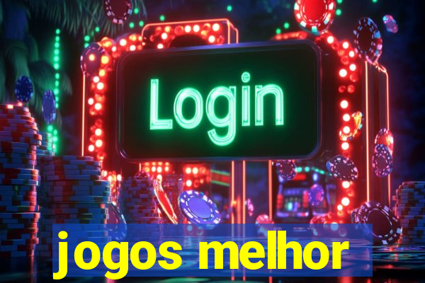 jogos melhor