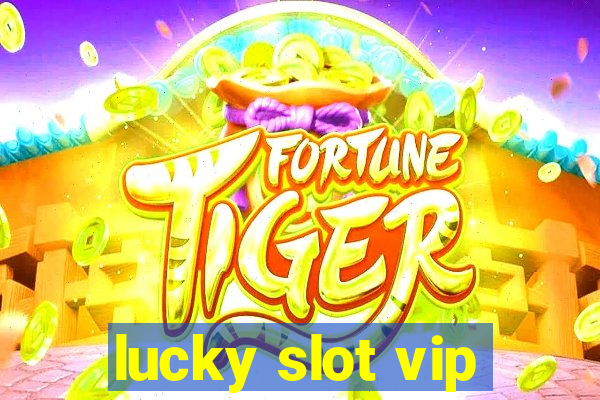 lucky slot vip