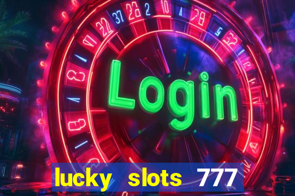 lucky slots 777 paga mesmo