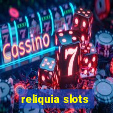 reliquia slots