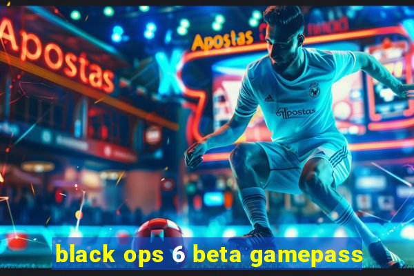 black ops 6 beta gamepass