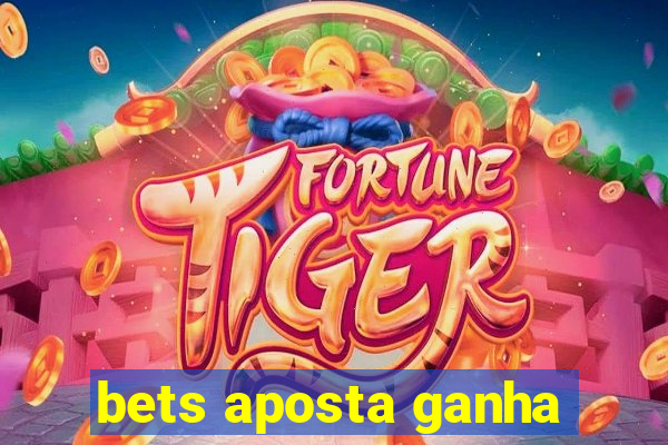 bets aposta ganha