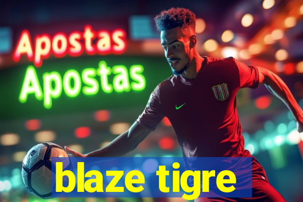 blaze tigre