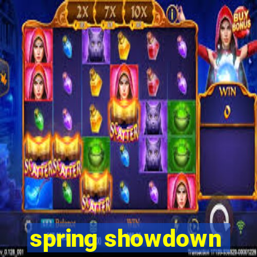 spring showdown