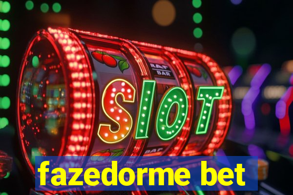 fazedorme bet