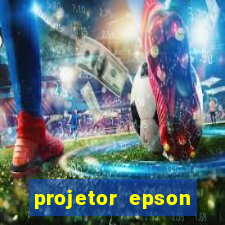 projetor epson casas bahia