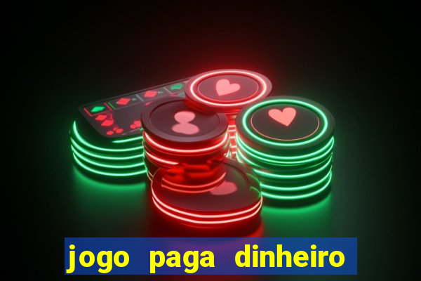 jogo paga dinheiro de verdade