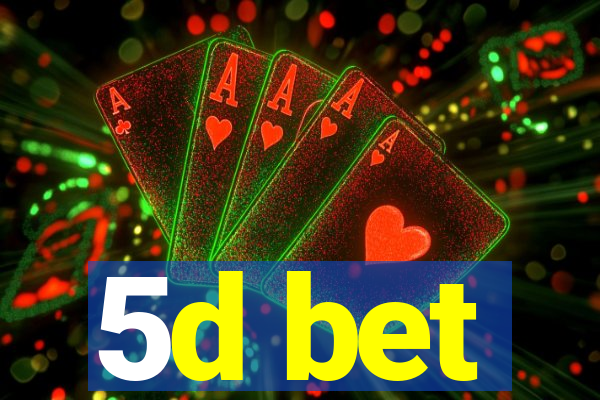 5d bet