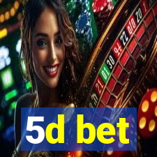 5d bet