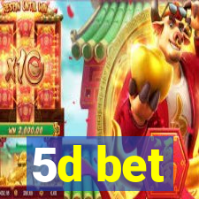 5d bet