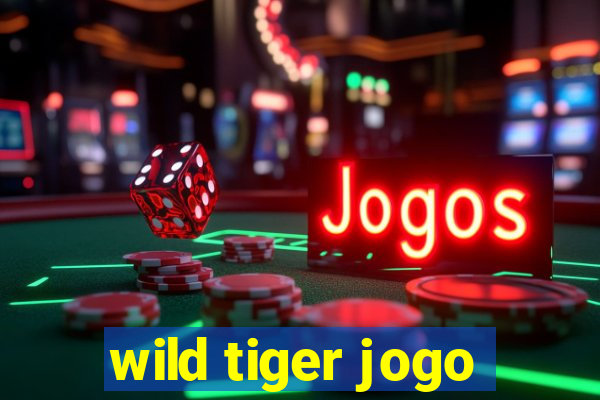 wild tiger jogo