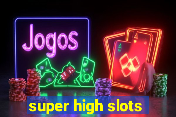 super high slots