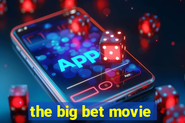 the big bet movie