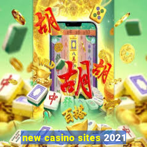 new casino sites 2021